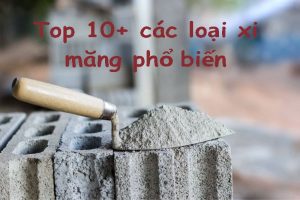 Các loại xi măng phổ biến trên thị trường hiện nay.