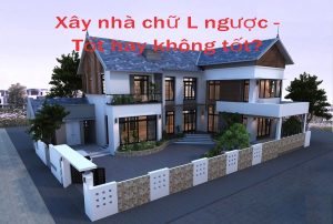 Xây nhà chữ L ngược tốt theo nguyên tắc phong thủy.